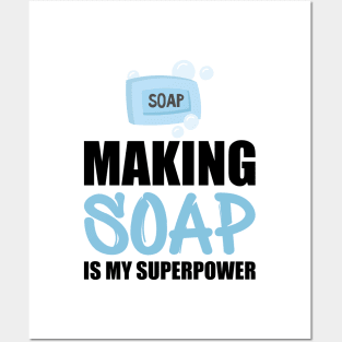 Soap Maker - Making soap is my superpower Posters and Art